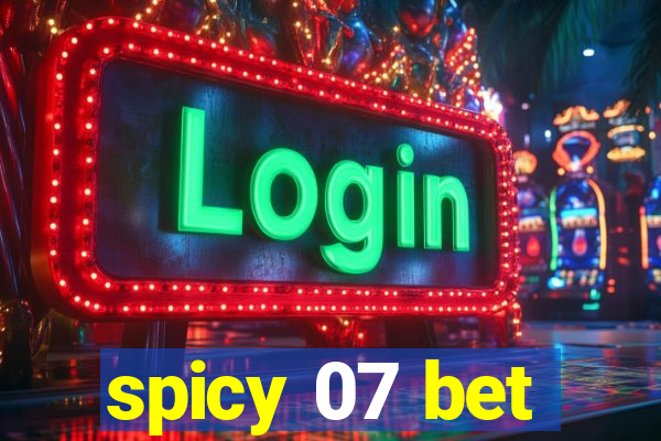 spicy 07 bet